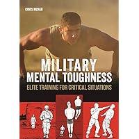 Military Mental Toughness: Elite Training for Critical Situations Military Mental Toughness: Elite Training for Critical Situations Paperback
