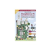 The Official Raspberry Pi Beginner's Guide (The Official Raspberry Pi Beginner's Guide: How to use your new computer) The Official Raspberry Pi Beginner's Guide (The Official Raspberry Pi Beginner's Guide: How to use your new computer) Paperback