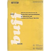 IEEE Std 242-1986. IEEE Recommended Practice for Protection and Coordination of Industrial and Commercial Power Systems (The IEEE Buff Book) IEEE Std 242-1986. IEEE Recommended Practice for Protection and Coordination of Industrial and Commercial Power Systems (The IEEE Buff Book) Hardcover