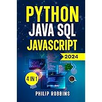 Python, Java, SQL & JavaScript: The Ultimate Crash Course for Beginners to Master the 4 Most In-Demand Programming Languages, Stand Out from the Crowd and Find High-Paying Jobs! Python, Java, SQL & JavaScript: The Ultimate Crash Course for Beginners to Master the 4 Most In-Demand Programming Languages, Stand Out from the Crowd and Find High-Paying Jobs! Paperback Kindle Hardcover