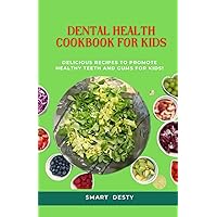 DENTAL HEALTH COOKBOOK FOR KIDS: Delicious Recipes to Promote Healthy Teeth and Gums for Kids! DENTAL HEALTH COOKBOOK FOR KIDS: Delicious Recipes to Promote Healthy Teeth and Gums for Kids! Paperback Kindle