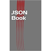 JSON Book: Easy Learning of JavaScript Standard Object Notation JSON Book: Easy Learning of JavaScript Standard Object Notation Kindle Paperback