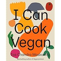 I Can Cook Vegan: A Plant-Based Cookbook I Can Cook Vegan: A Plant-Based Cookbook Hardcover Kindle
