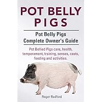 Pot Belly Pigs. Pot Belly Pigs Complete Owners Guide. Pot Bellied Pigs care, health, temperament, training, senses, costs, feeding and activities. Pot Belly Pigs. Pot Belly Pigs Complete Owners Guide. Pot Bellied Pigs care, health, temperament, training, senses, costs, feeding and activities. Paperback Kindle Hardcover