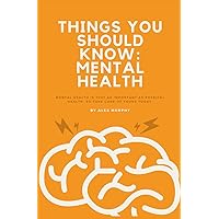 Things You Should Know: Mental Health