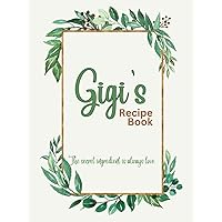 Gigi's Recipe Book: Blank Cookbook Organizer to Fill in Your Own Recipes, Perfect for Grandmother