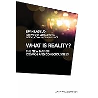 What is Reality?: The New Map of Cosmos, Consciousness, and Existence (A New Paradigm Book) What is Reality?: The New Map of Cosmos, Consciousness, and Existence (A New Paradigm Book) Kindle Hardcover