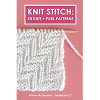 Knit Stitch: 50 Knit + Purl Patterns Knit Stitch: 50 Knit + Purl Patterns Paperback