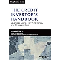 The Credit Investor's Handbook: Leveraged Loans, High Yield Bonds, and Distressed Debt (Wiley Finance) The Credit Investor's Handbook: Leveraged Loans, High Yield Bonds, and Distressed Debt (Wiley Finance) Hardcover Kindle