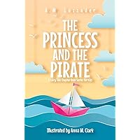 The Princess and the Pirate: A Fairy Tale Chapter Book Series for Kids The Princess and the Pirate: A Fairy Tale Chapter Book Series for Kids Paperback Kindle