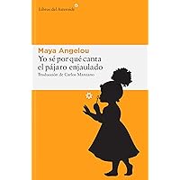 Yo sé por qué canta el pájaro enjaulado (Spanish Edition) Yo sé por qué canta el pájaro enjaulado (Spanish Edition) Paperback Kindle