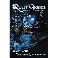 Quest Chasers: The Chalice of Souls Quest Chasers: The Chalice of Souls Paperback Kindle Hardcover