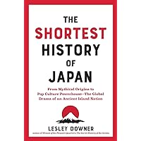 The Shortest History of Japan: From Mythical Origins to Pop Culture Powerhouse―The Global Drama of an Ancient Island Nation The Shortest History of Japan: From Mythical Origins to Pop Culture Powerhouse―The Global Drama of an Ancient Island Nation Paperback Kindle