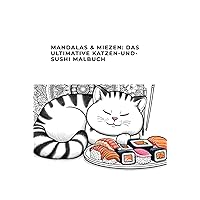 Mandalas & Miezen: Das ultimative Katzen und Sushi Malbuch (German Edition) Mandalas & Miezen: Das ultimative Katzen und Sushi Malbuch (German Edition) Hardcover Paperback