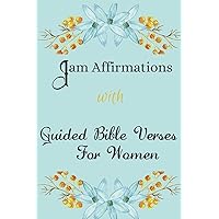 I AM Affirmations With Guided Bible Verses For Women: Daily Declarations For Healing, Success, Health, Happiness, Wealth, Forgiveness, Self-Love, ... You Love – Gratitude & Affirmation Gift Idea I AM Affirmations With Guided Bible Verses For Women: Daily Declarations For Healing, Success, Health, Happiness, Wealth, Forgiveness, Self-Love, ... You Love – Gratitude & Affirmation Gift Idea Paperback Kindle Hardcover