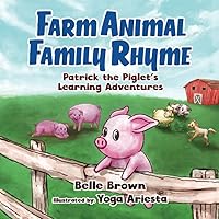 Farm Animal Family Rhyme: Children's Picture Book With Rhyme for Toddlers, Pre-schoolers, Kindergarten and Early Readers (Patrick the Piglet's Learning Adventures)