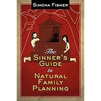 The Sinner's Guide to Natural Family Planning The Sinner's Guide to Natural Family Planning Paperback Kindle Audible Audiobook