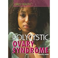 Polycystic Ovary Syndrome (Girls' Health) Polycystic Ovary Syndrome (Girls' Health) Library Binding