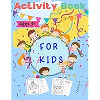 Activity Book for Kids: Fun Educational Activity Book for kids Ages 3+ Activity Book for Kids: Fun Educational Activity Book for kids Ages 3+ Paperback
