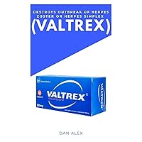 DESTROYS OUTBREAK OF HERPES ZOSTER OR HEPRES SIMPLEX (VALTREX)