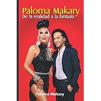 PALOMA MAKARY: DE LA REALIDAD A LA FANTASÍA (Spanish Edition) PALOMA MAKARY: DE LA REALIDAD A LA FANTASÍA (Spanish Edition) Paperback Kindle Hardcover