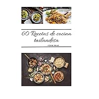 60 Recetas de comida tailandesa: Cocina tailandesa | Recetas de cocina tailandesa | Comida tailandesa auténtica | Cocina tailandesa tradicional | ... | Gastronomía tailandesa (Spanish Edition)