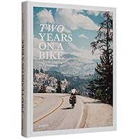 Two Years On A Bike: From Vancouver to Patagonia Two Years On A Bike: From Vancouver to Patagonia Hardcover