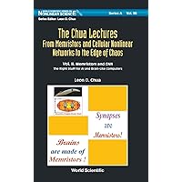 Chua Lectures, The: From Memristors and Cellular Nonlinear Networks to the Edge of Chaos - Volume II. Memristors and Cnn: The Right Stuff for AI and ... (World Scientific Nonlinear Science Series a)
