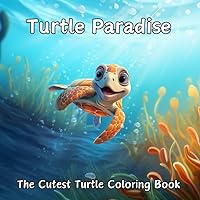 Turtle Paradise: The Cutest Turtle Coloring Book: Cute Animal Coloring Book for Kids and Adults, Over 50 different Images. (Animal Paradise Coloring Series) Turtle Paradise: The Cutest Turtle Coloring Book: Cute Animal Coloring Book for Kids and Adults, Over 50 different Images. (Animal Paradise Coloring Series) Paperback