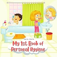 My 1st Book of Personal Hygiene: Healthy Habits for Kids (For Toddlers and Kids ages 3-7 years) My 1st Book of Personal Hygiene: Healthy Habits for Kids (For Toddlers and Kids ages 3-7 years) Paperback Kindle