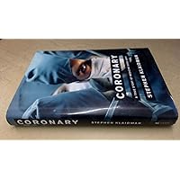 Coronary: A True Story of Medicine Gone Awry Coronary: A True Story of Medicine Gone Awry Hardcover Kindle Paperback