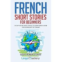 French Short Stories for Beginners: 20 Captivating Short Stories to Learn French & Grow Your Vocabulary the Fun Way! (Easy French Stories) (French Edition) French Short Stories for Beginners: 20 Captivating Short Stories to Learn French & Grow Your Vocabulary the Fun Way! (Easy French Stories) (French Edition) Paperback Audible Audiobook Kindle
