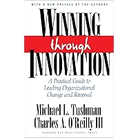 Winning Through Innovation: A Practical Guide to Leading Organizational Change and Renewal Winning Through Innovation: A Practical Guide to Leading Organizational Change and Renewal Hardcover Kindle