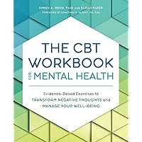 The CBT Workbook for Mental Health: Evidence-Based Exercises to Transform Negative Thoughts and Manage Your Well-Being The CBT Workbook for Mental Health: Evidence-Based Exercises to Transform Negative Thoughts and Manage Your Well-Being Paperback Kindle Spiral-bound