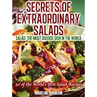Secrets of Extraordinary Salads... Fantastic Salad the Most Diverse Dish in the World (Big Bold & Delicious Recipe Series Book 2) Secrets of Extraordinary Salads... Fantastic Salad the Most Diverse Dish in the World (Big Bold & Delicious Recipe Series Book 2) Kindle