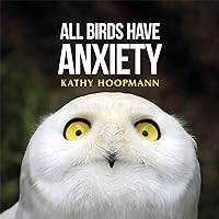 All Birds Have Anxiety All Birds Have Anxiety Hardcover Kindle