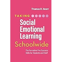 Taking Social-Emotional Learning Schoolwide: The Formative Five Success Skills for Students and Staff Taking Social-Emotional Learning Schoolwide: The Formative Five Success Skills for Students and Staff Paperback Kindle