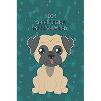 DOG Vaccination Record Book: Puppies Vaccination and Shot Record Note Book, Dog Vaccination Booklet, Puppies Shots Kit, Pet Health Log Book, ... Book, Puppies Log Book, Dog Immunization Log.