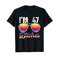 Womens I'm 47 Bitches Women 47th Birthday Years Old T-Shirt