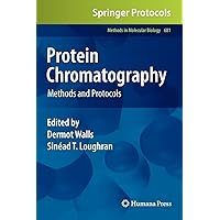 Protein Chromatography: Methods and Protocols (Methods in Molecular Biology, 681) Protein Chromatography: Methods and Protocols (Methods in Molecular Biology, 681) Hardcover Paperback