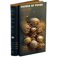 Causes of Fever: Learn about the various causes of fever and when to seek medical attention for elevated body temperature. Causes of Fever: Learn about the various causes of fever and when to seek medical attention for elevated body temperature. Paperback