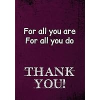 For all You are, for all You do, Thank You!: Employee Appreciation Gifts (Staff, Office & Work Gifts) - Motivational Quote Lined Notebook Journal