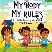 My Body My Rules: A story to teach children private parts, safe/unsafe touches (Body Safety Story Books) My Body My Rules: A story to teach children private parts, safe/unsafe touches (Body Safety Story Books) Paperback Kindle