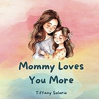 Mommy Loves You More Mommy Loves You More Paperback