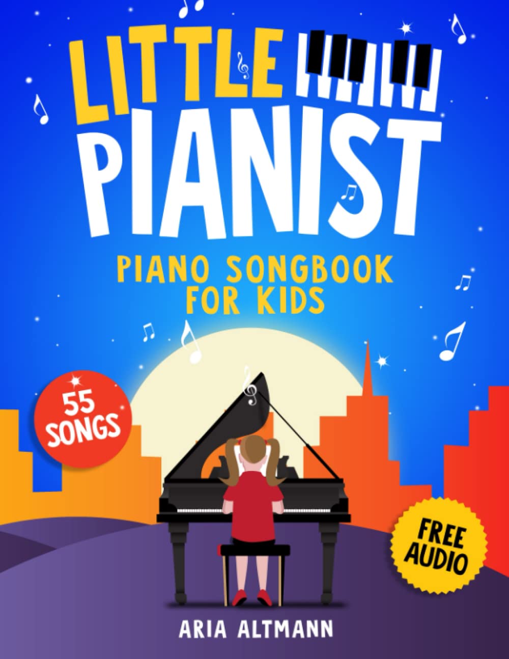Little Pianist. Piano Songbook for Kids: Beginner Piano Sheet Music for Children with 55 Songs (+ Free Audio)