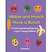 Nibble & Munch, Move A Bunch Title: Food Journal and Exercise Log for Young Children - Volume 1 - Ages 5-7 - 8.5x11 inches - Writing Prompts and ... for Kids (Children & Teens Health Journals)