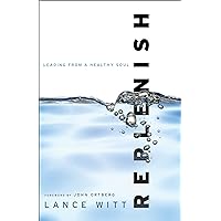 Replenish: Leading from a Healthy Soul Replenish: Leading from a Healthy Soul Paperback Kindle Audible Audiobook Audio CD