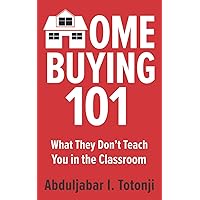 Home Buying 101: What They Don't Teach You in the Classroom Home Buying 101: What They Don't Teach You in the Classroom Paperback Audible Audiobook Kindle