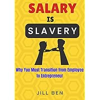 Salary is Slavery: Why you must transition from employee to entrepreneur