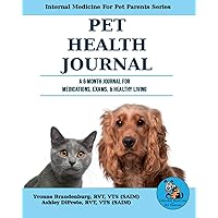 Pet Health Journal: A 6 Month Journal For Medications, Exams, & Healthy Living (Internal Medicine For Pet Parents Series) Pet Health Journal: A 6 Month Journal For Medications, Exams, & Healthy Living (Internal Medicine For Pet Parents Series) Paperback
